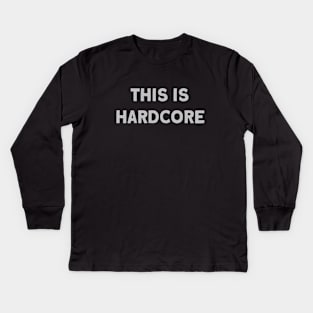 This Is Hardcore, silver Kids Long Sleeve T-Shirt